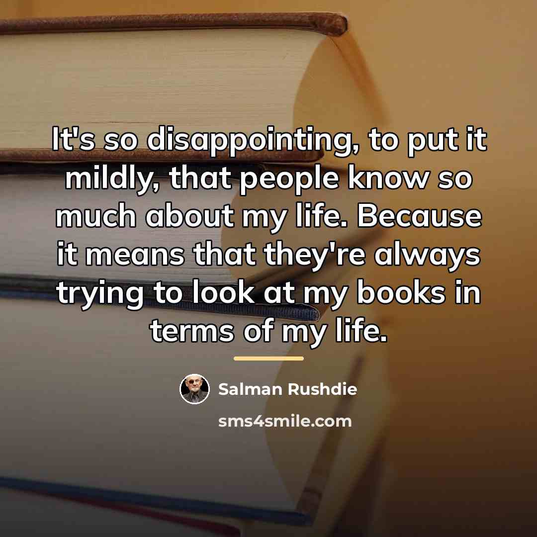 “It's so disappointing, to put it mildly, that people know…” quote by Salman Rushdie