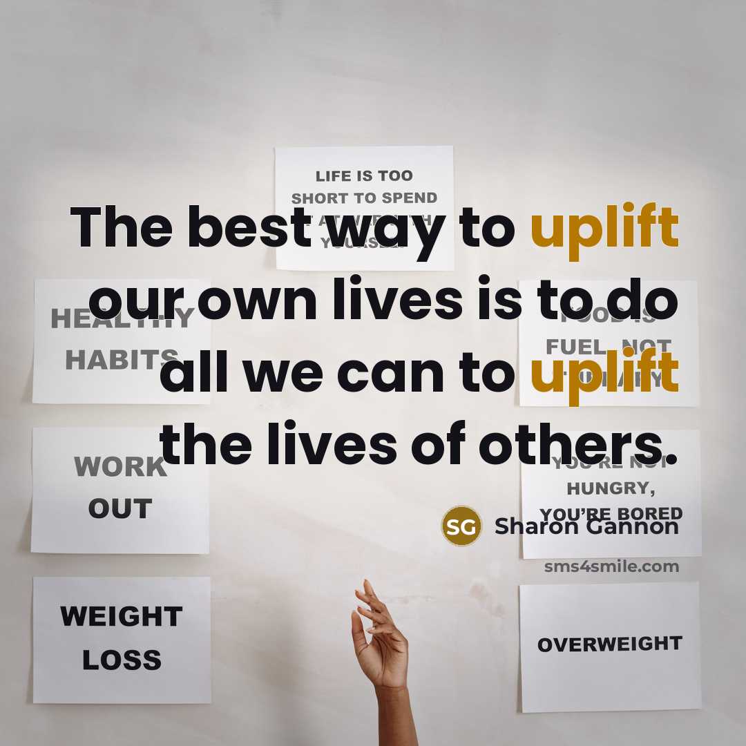 “The best way to uplift our own lives is to…” quote by Sharon Gannon