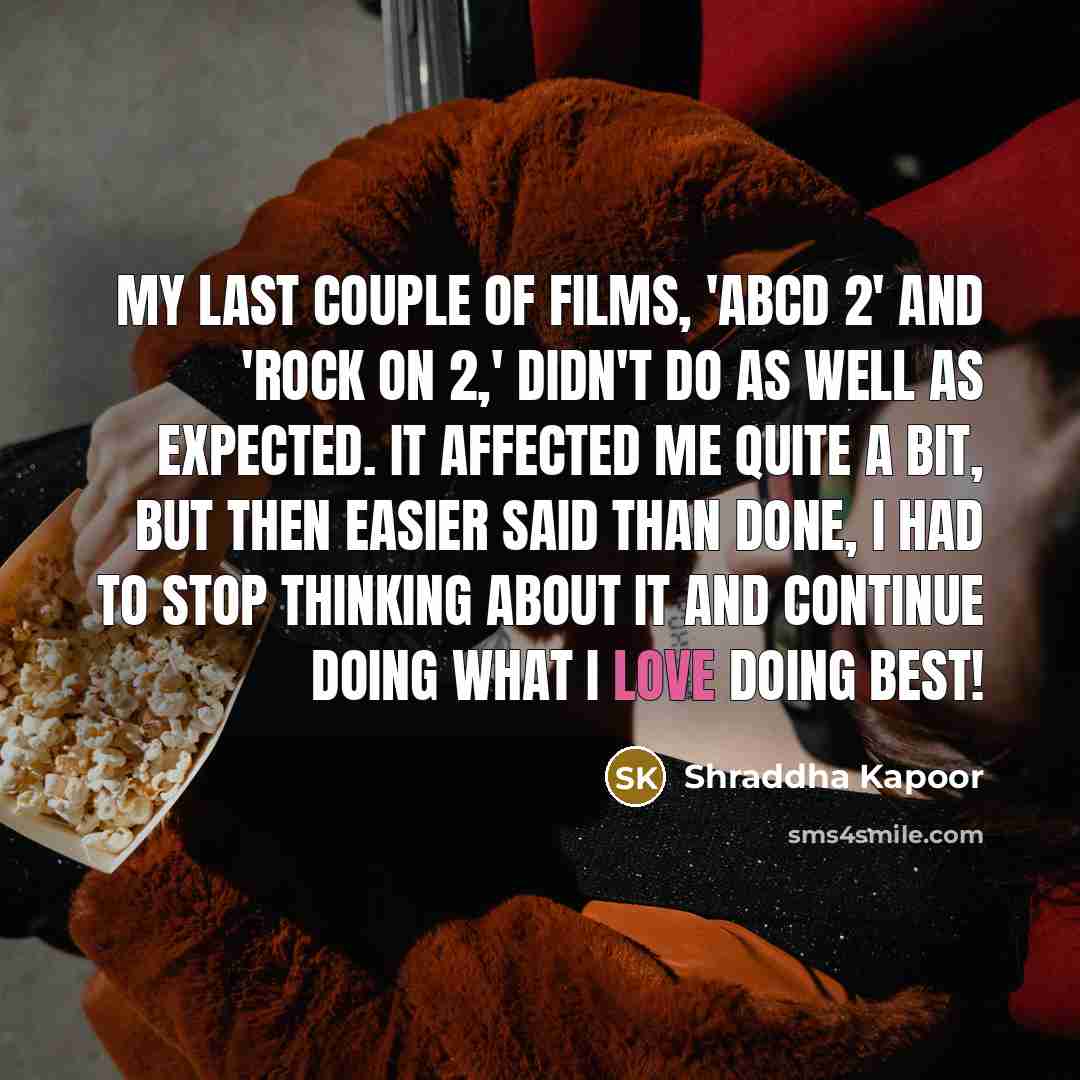 “My last couple of films, 'ABCD 2' and 'Rock On…” quote by Shraddha Kapoor