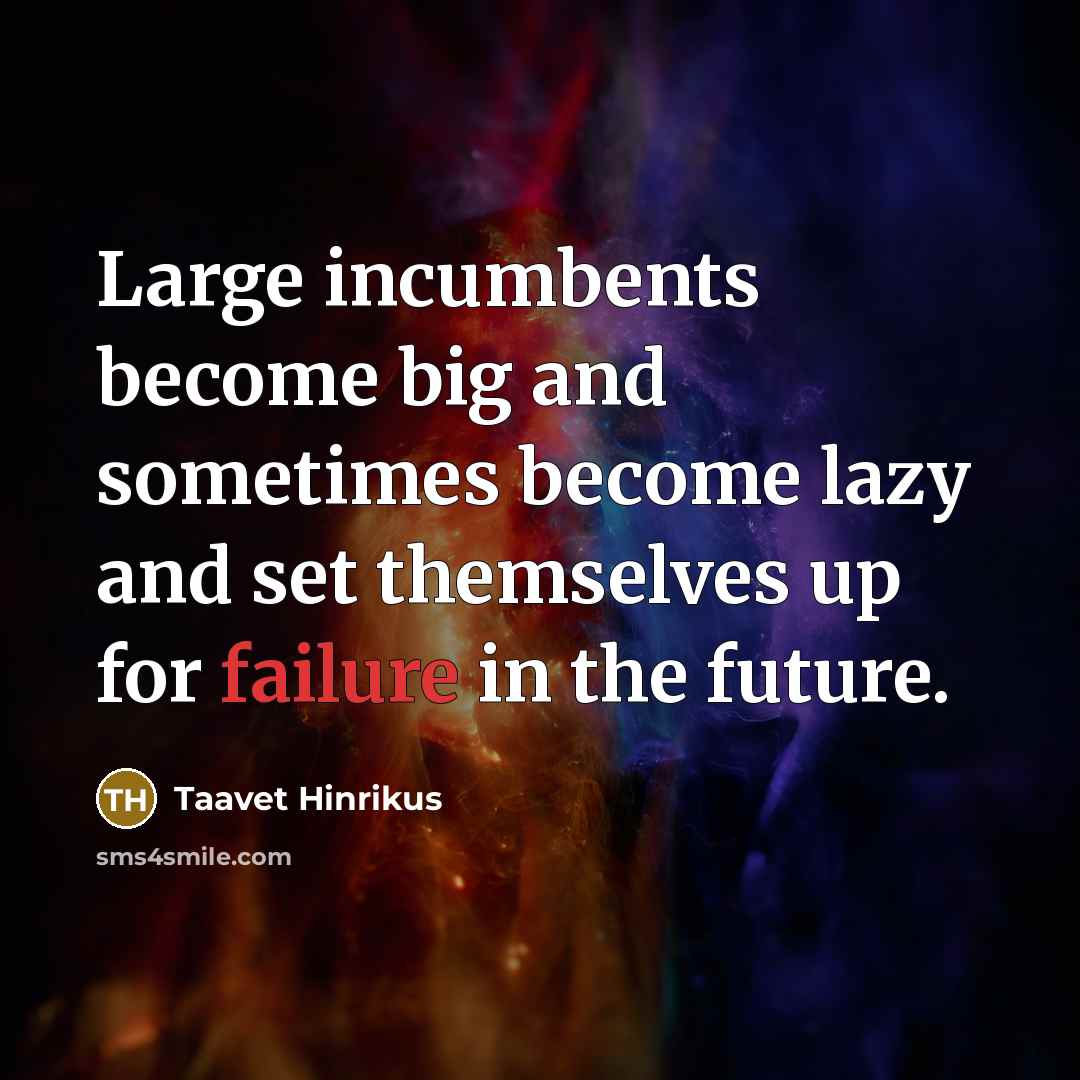 “Large incumbents become big and sometimes become lazy and set…” quote by Taavet Hinrikus