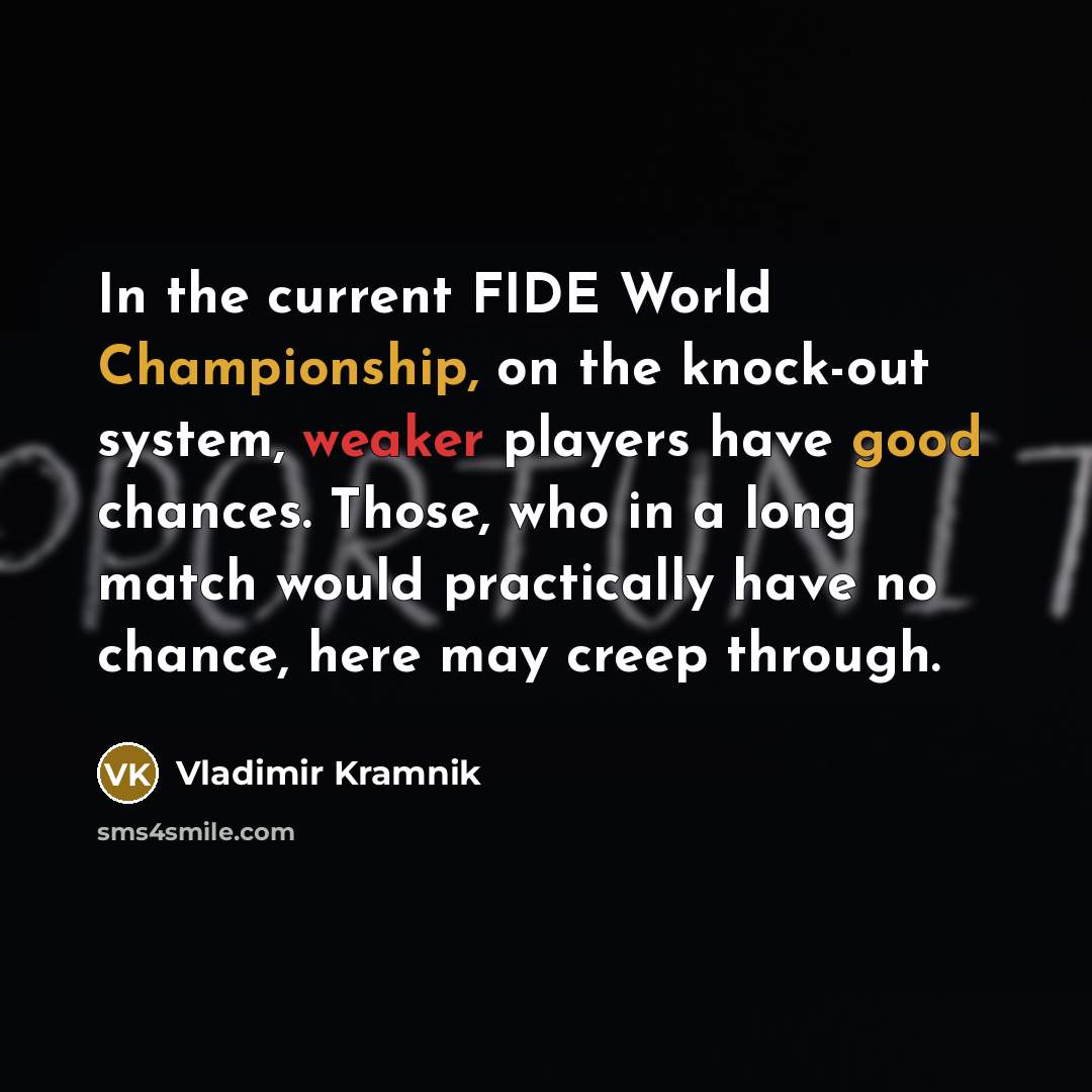 “In the current FIDE World Championship, on the knock-out system,…” quote by Vladimir Kramnik