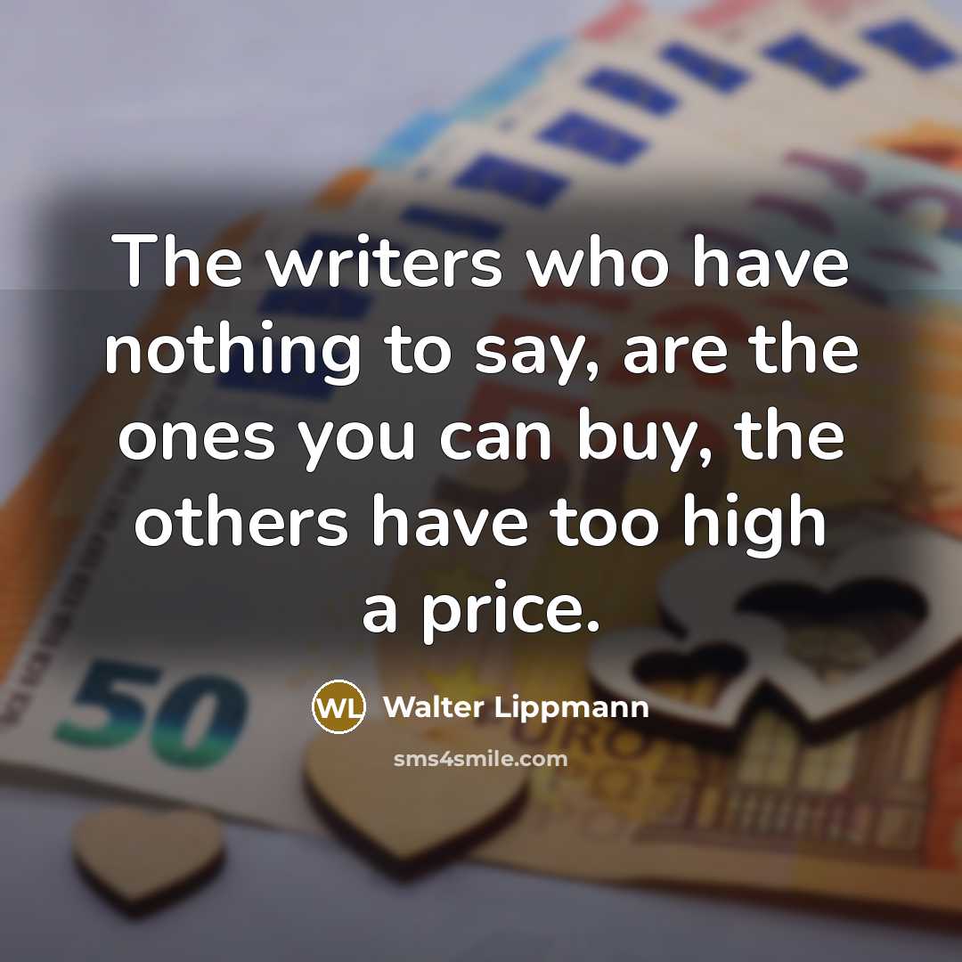 “The writers who have nothing to say, are the ones…” quote by Walter Lippmann