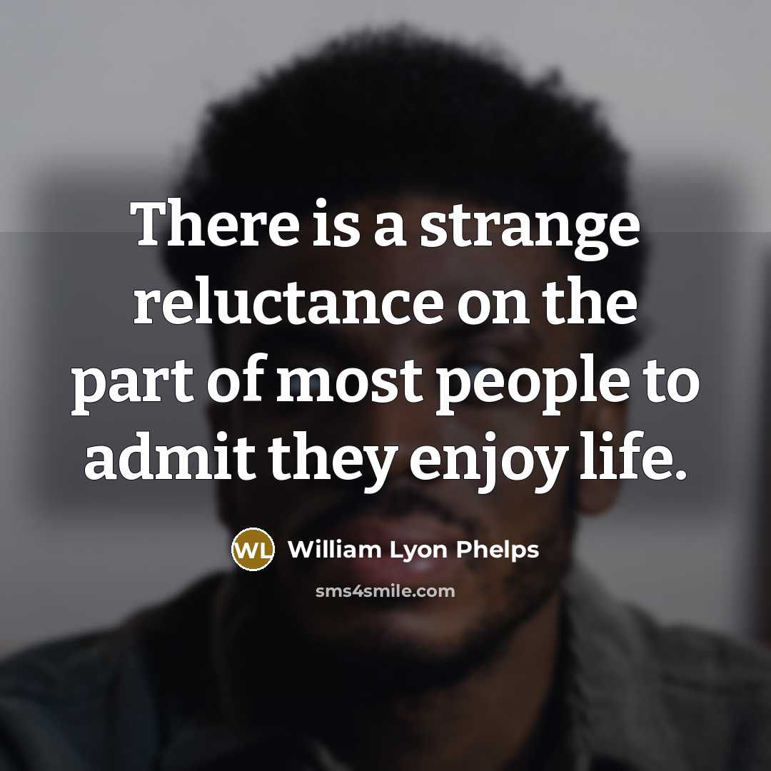 “There is a strange reluctance on the part of most…” quote by William Lyon Phelps