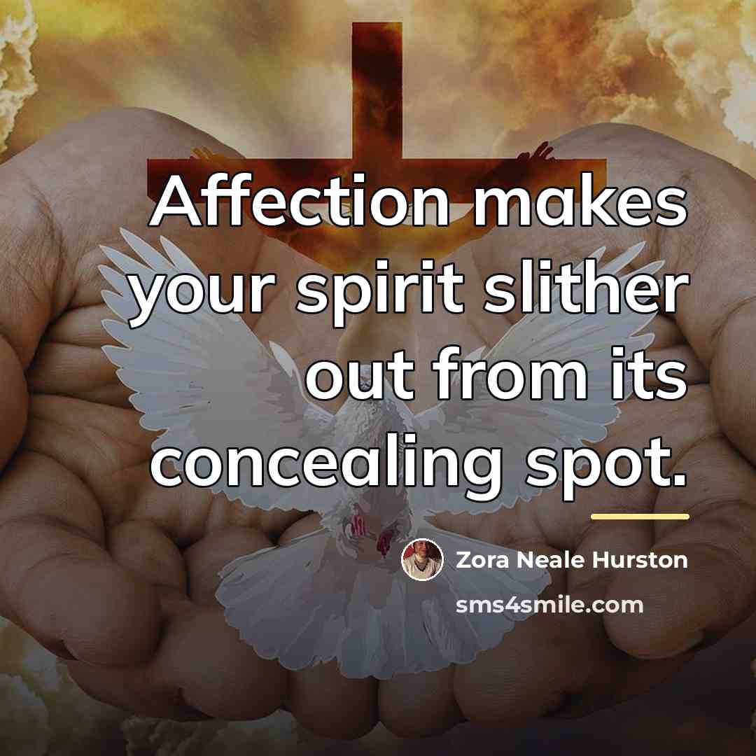 “Affection makes your spirit slither out from its concealing spot.…” quote by Zora Neale Hurston