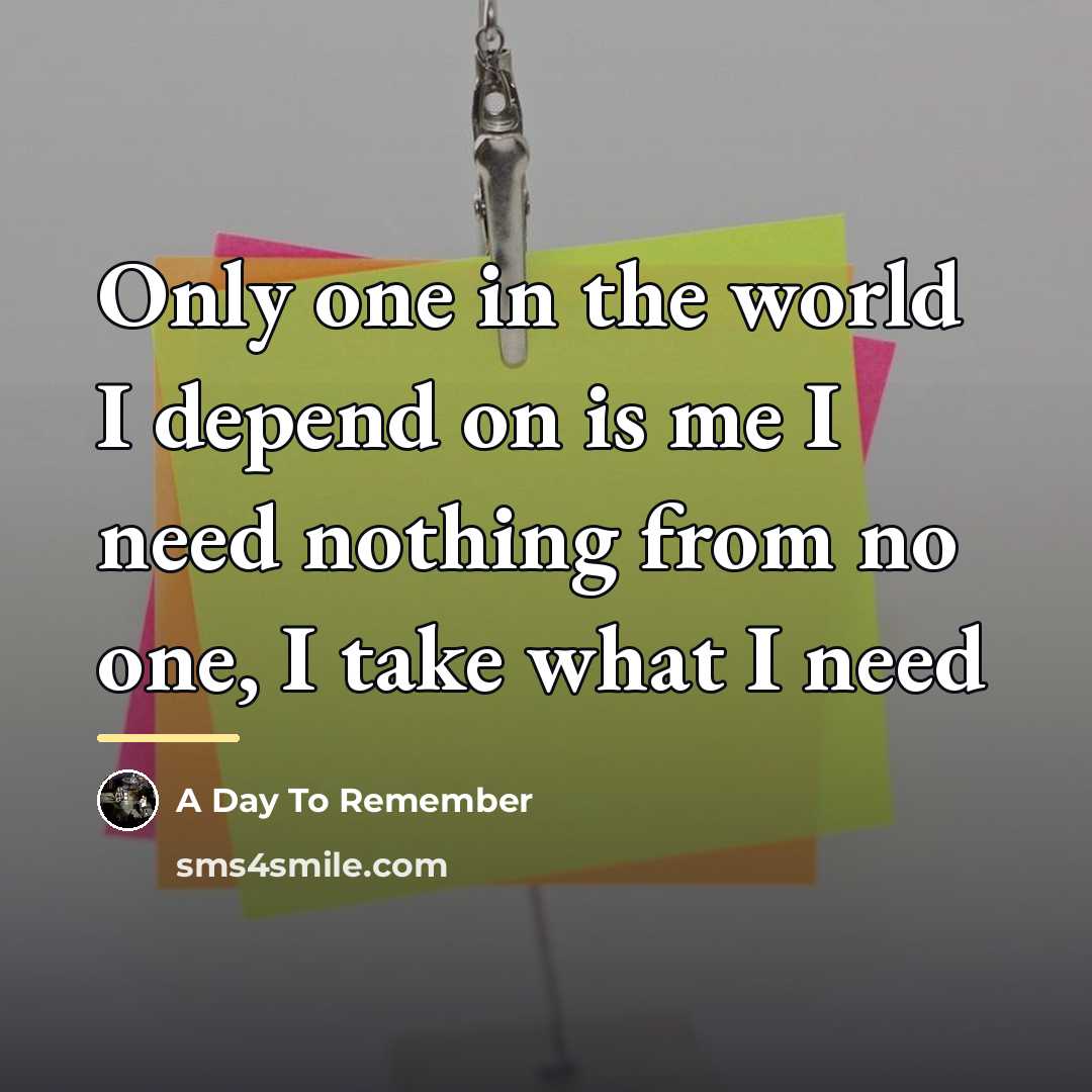“Only one in the world I depend on is me…” quote by A Day To Remember