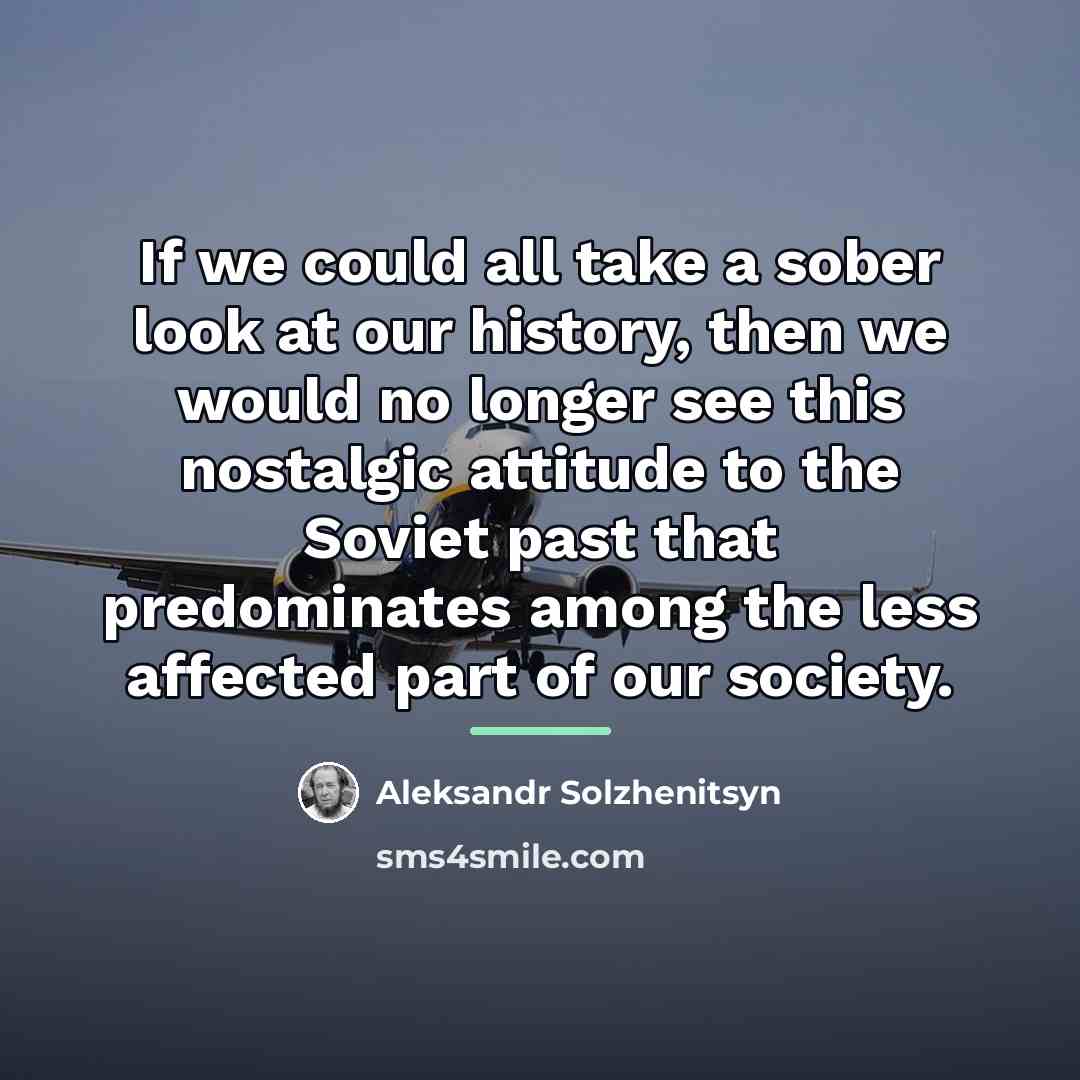 “If we could all take a sober look at our…” quote by Aleksandr Solzhenitsyn