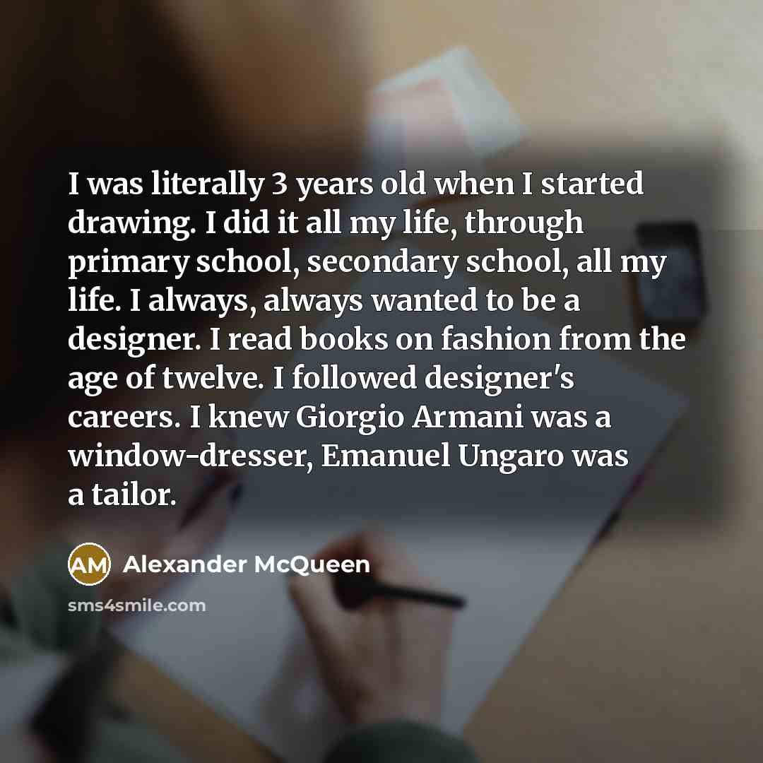 “I was literally 3 years old when I started drawing.…” quote by Alexander McQueen