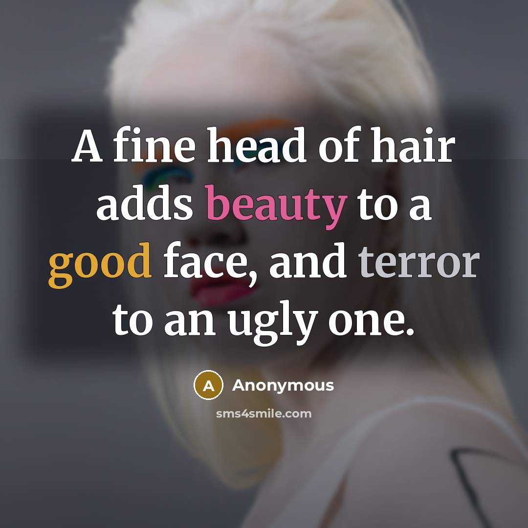 “A fine head of hair adds beauty to a good…” quote by Anonymous