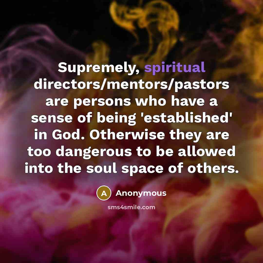 “Supremely, spiritual directors/mentors/pastors are persons who have a sense of…” quote by Anonymous
