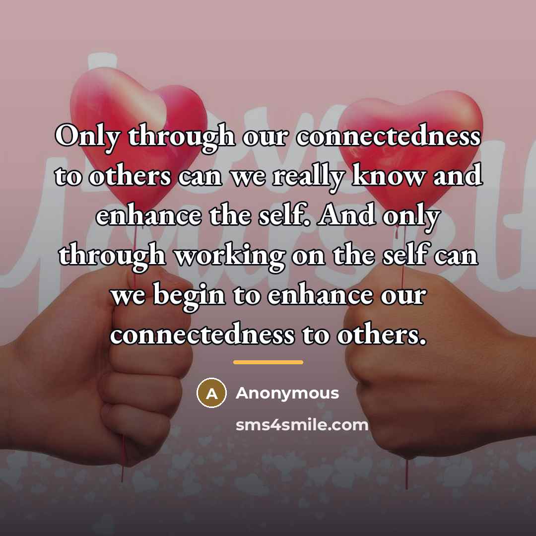 “Only through our connectedness to others can we really know…” quote by Anonymous