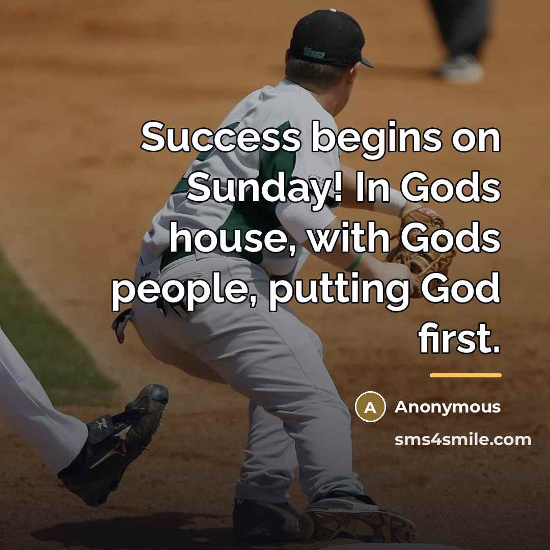 “Success begins on Sunday! In Gods house, with Gods people,…” quote by Anonymous
