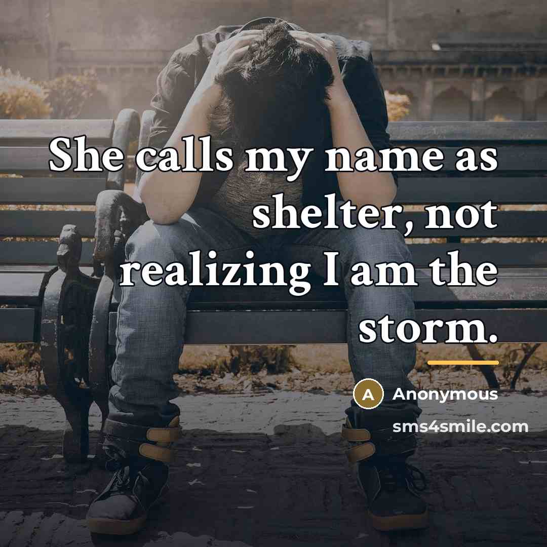 “She calls my name as shelter, not realizing I am…” quote by Anonymous