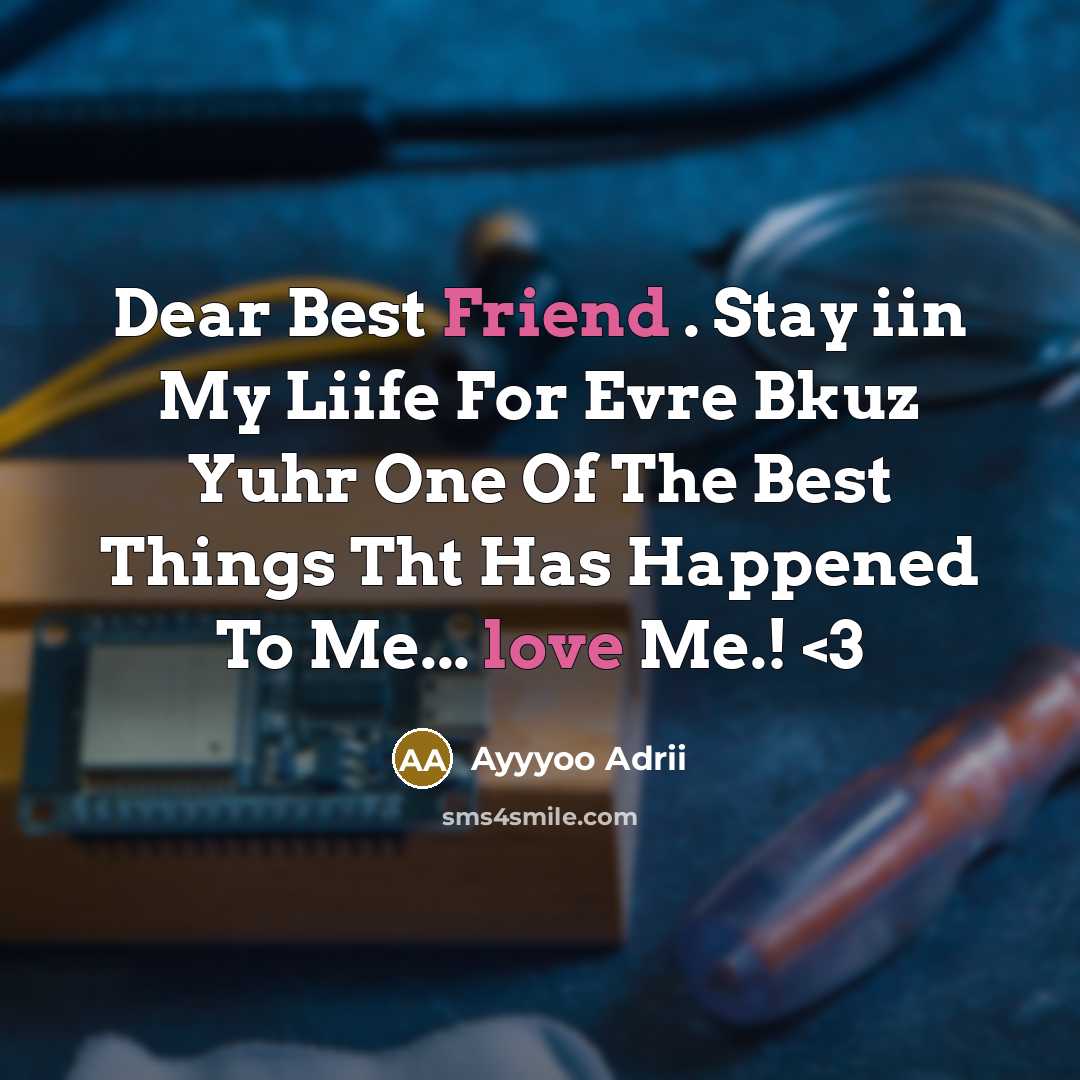 “Dear Best Friend . Stay iin My Liife For Evre…” quote by Ayyyoo Adrii
