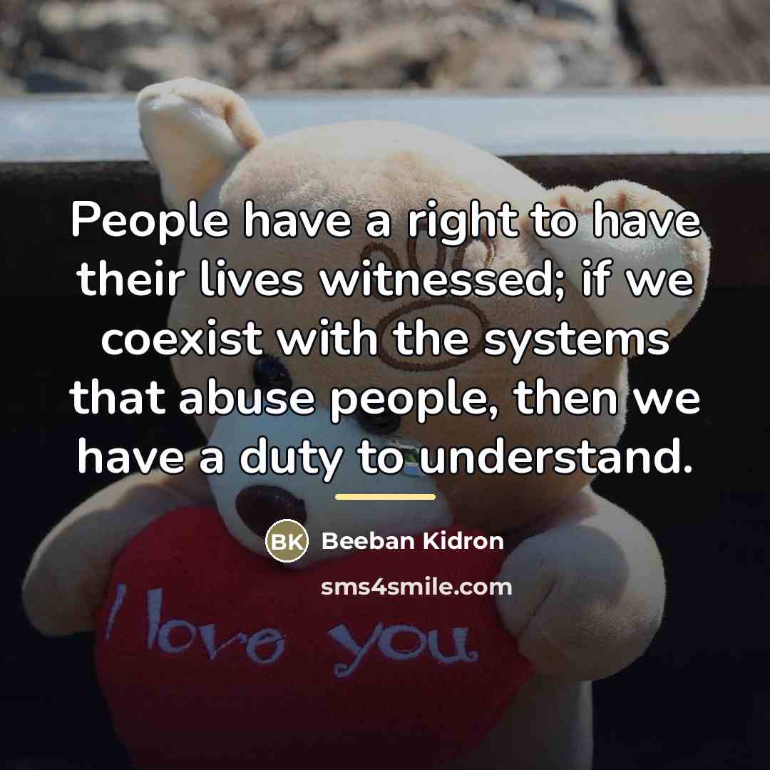 “People have a right to have their lives witnessed; if…” quote by Beeban Kidron