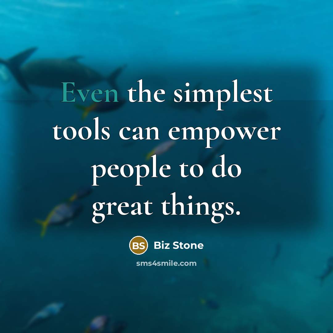 “Even the simplest tools can empower people to do great…” quote by Biz Stone