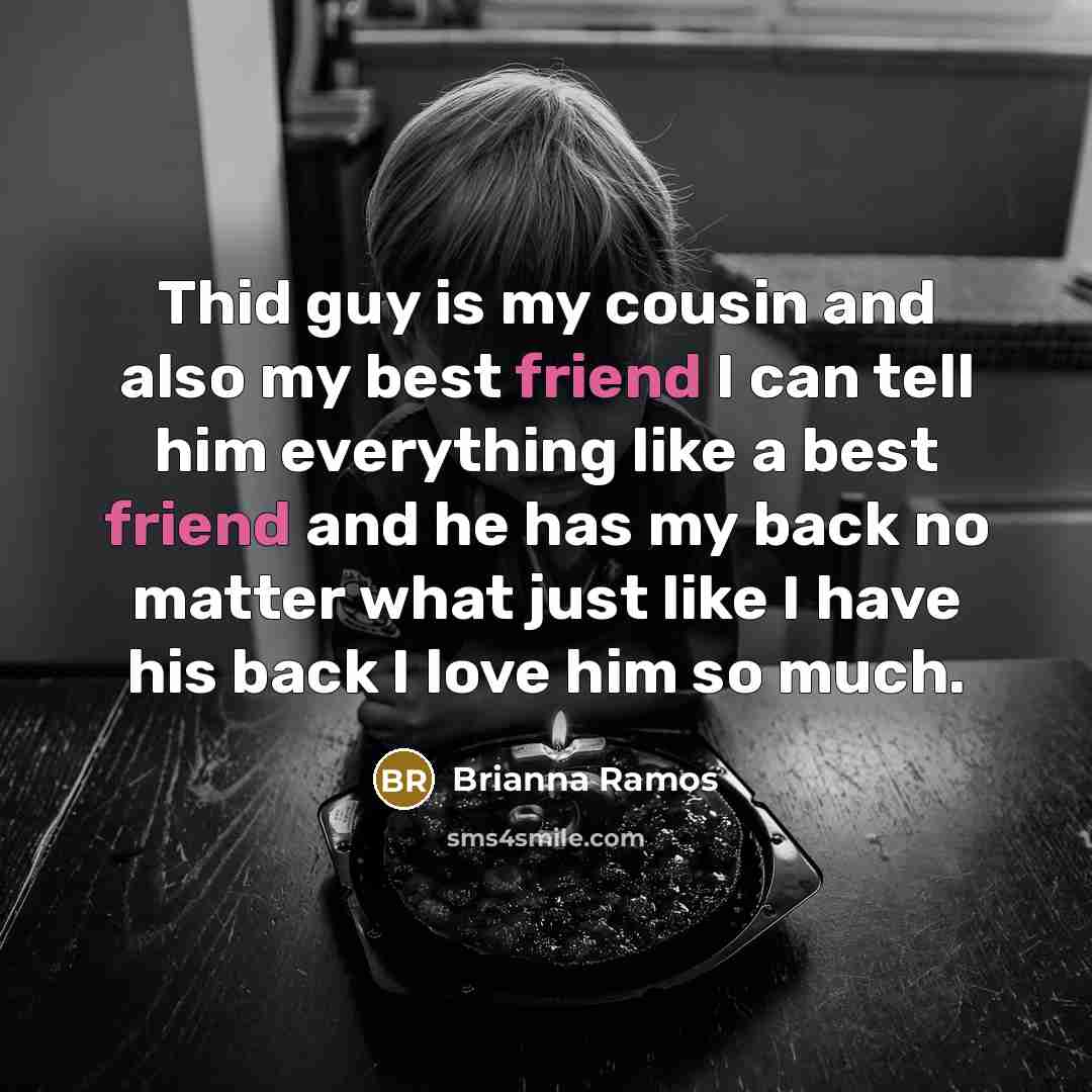 “Thid guy is my cousin and also my best friend…” quote by Brianna Ramos