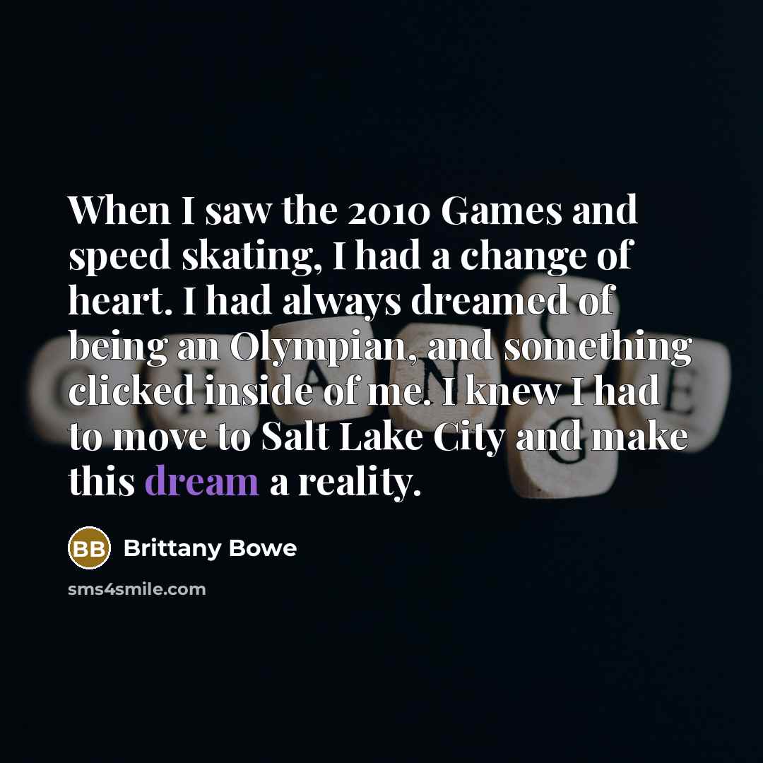 “When I saw the 2010 Games and speed skating, I…” quote by Brittany Bowe