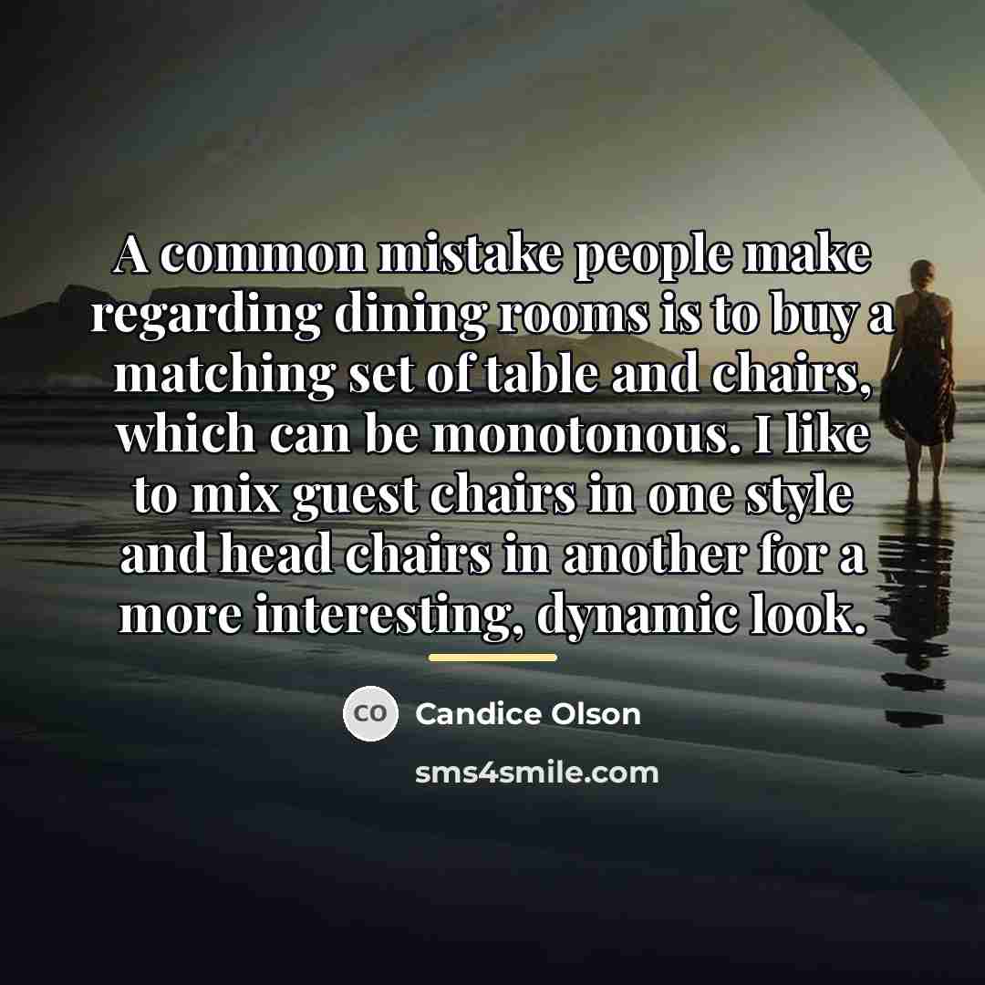 “A common mistake people make regarding dining rooms is to…” quote by Candice Olson