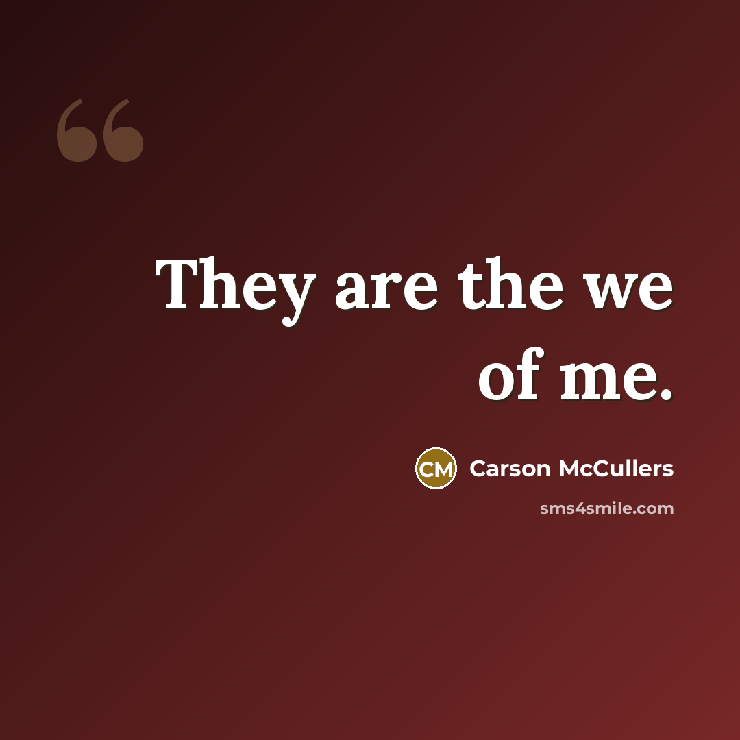 “They are the we of me.…” quote by Carson McCullers