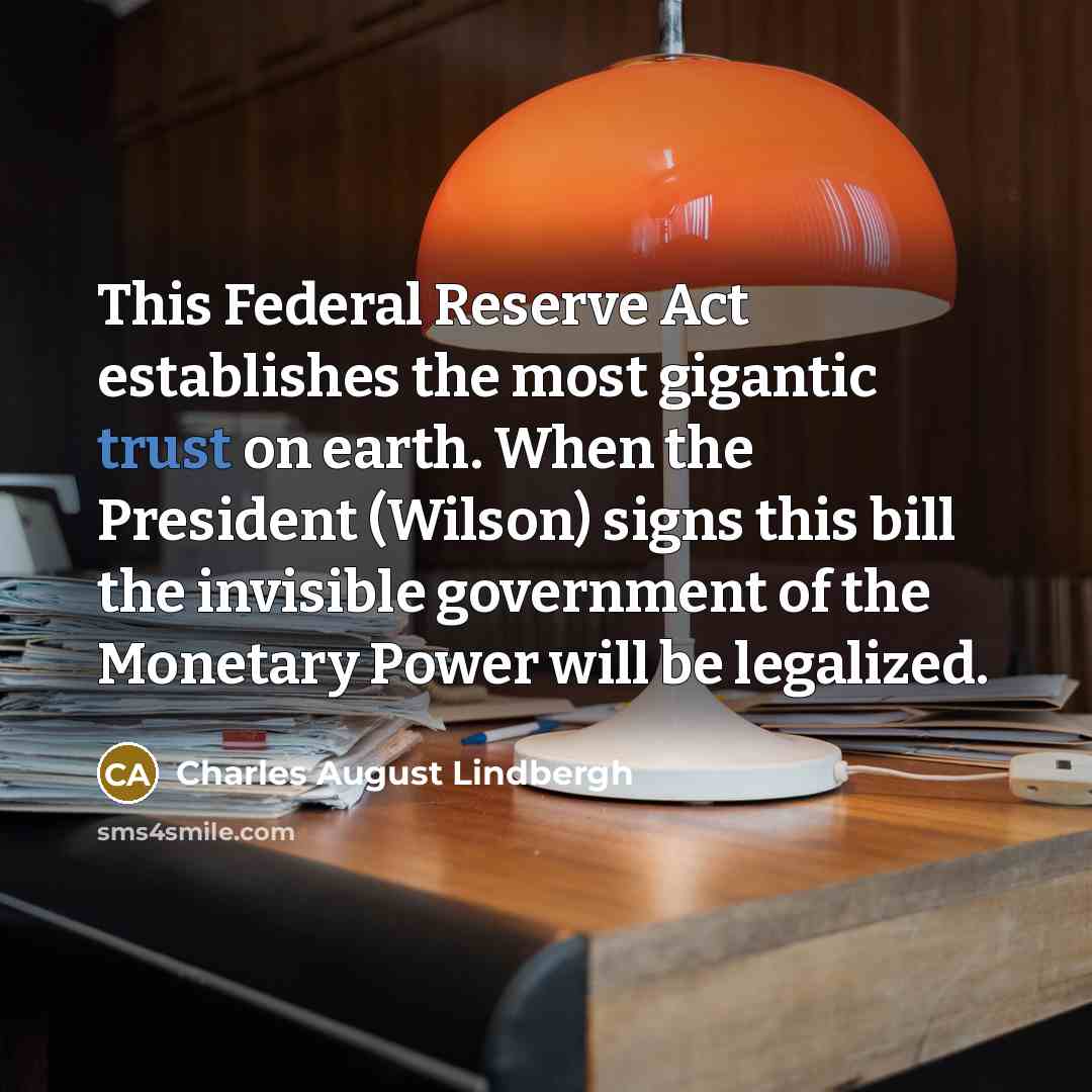 “This Federal Reserve Act establishes the most gigantic trust on…” quote by Charles August Lindbergh