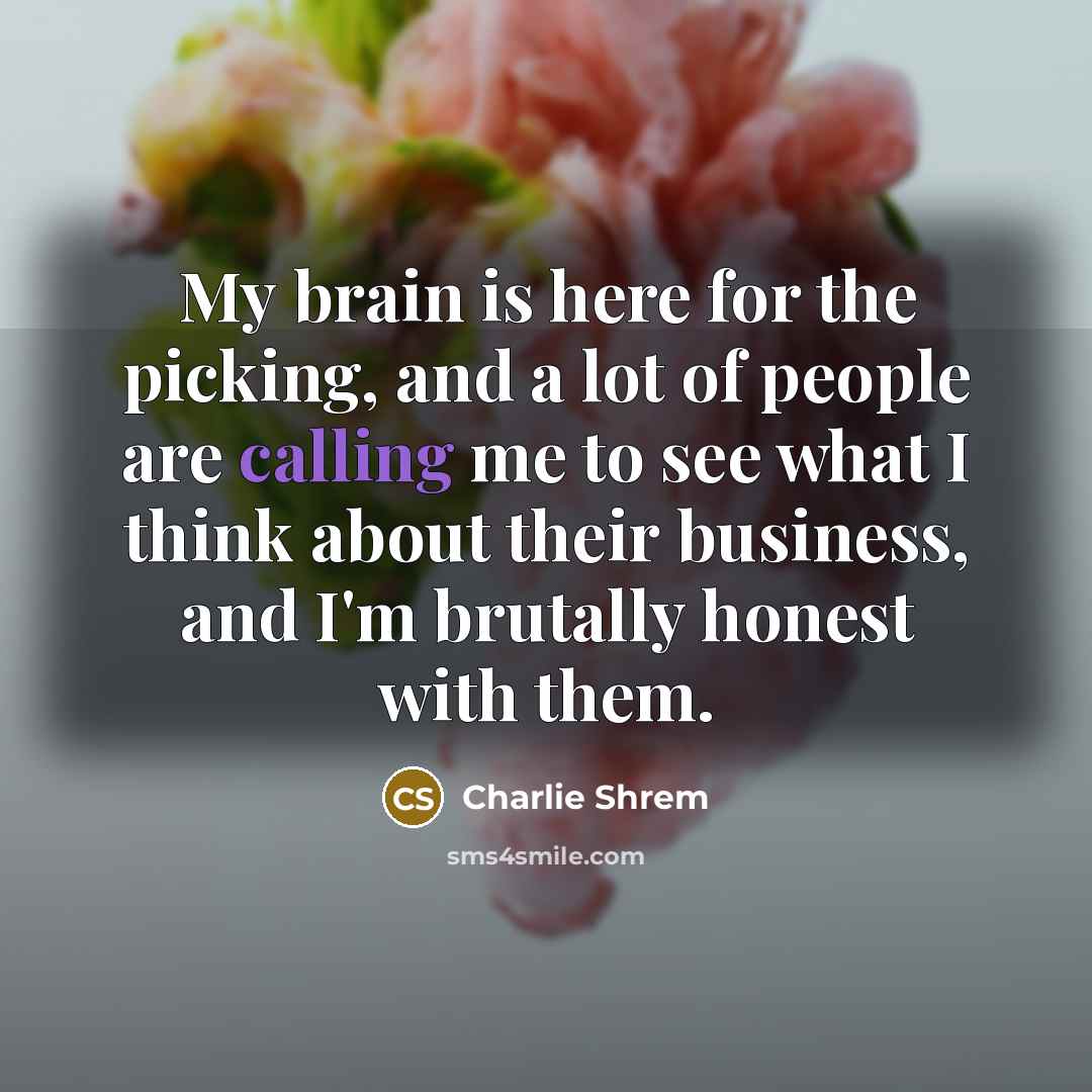 “My brain is here for the picking, and a lot…” quote by Charlie Shrem