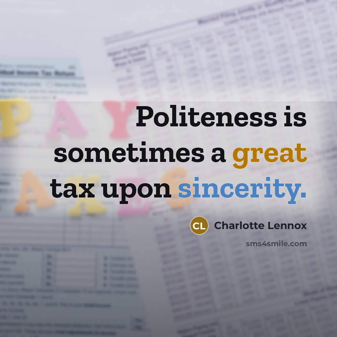 “Politeness is sometimes a great tax upon sincerity.…” quote by Charlotte Lennox