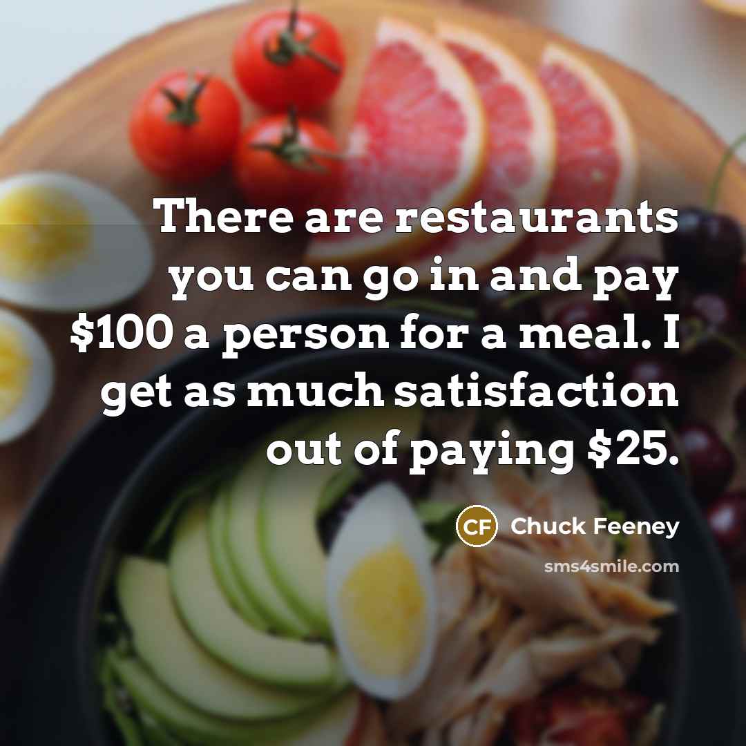 “There are restaurants you can go in and pay $100…” quote by Chuck Feeney