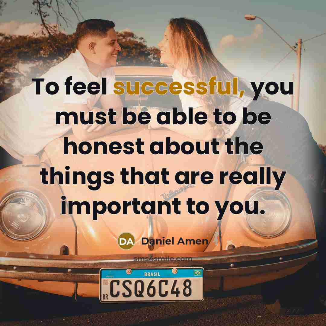 “To feel successful, you must be able to be honest…” quote by Daniel Amen