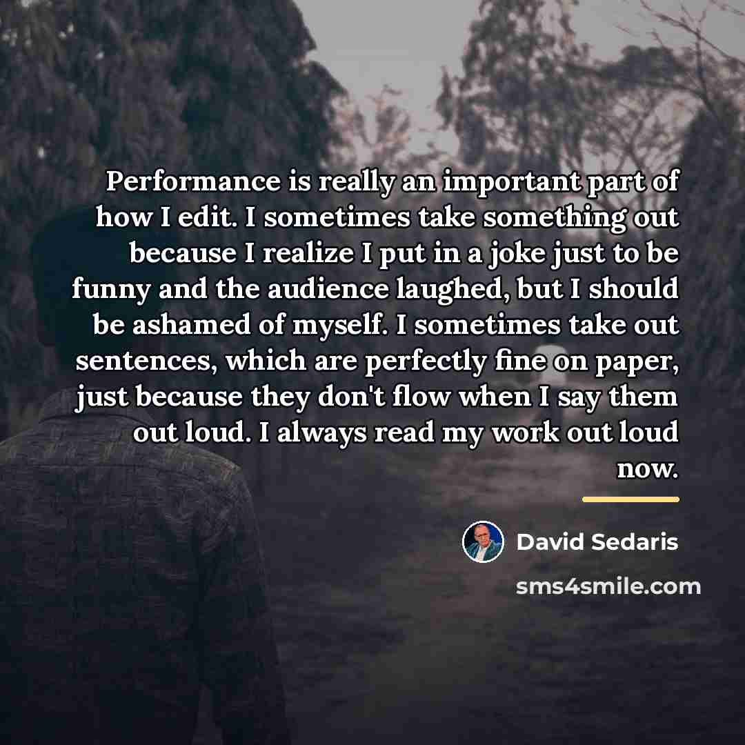 “Performance is really an important part of how I edit.…” quote by David Sedaris