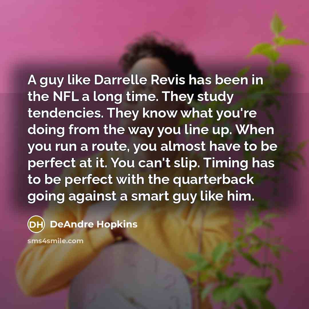 “A guy like Darrelle Revis has been in the NFL…” quote by DeAndre Hopkins