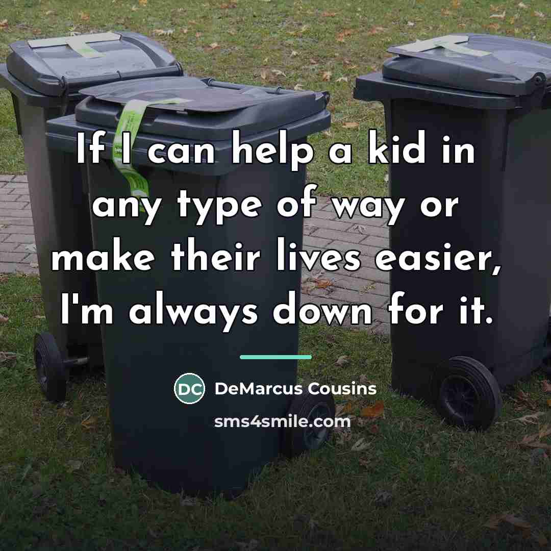 “If I can help a kid in any type of…” quote by DeMarcus Cousins