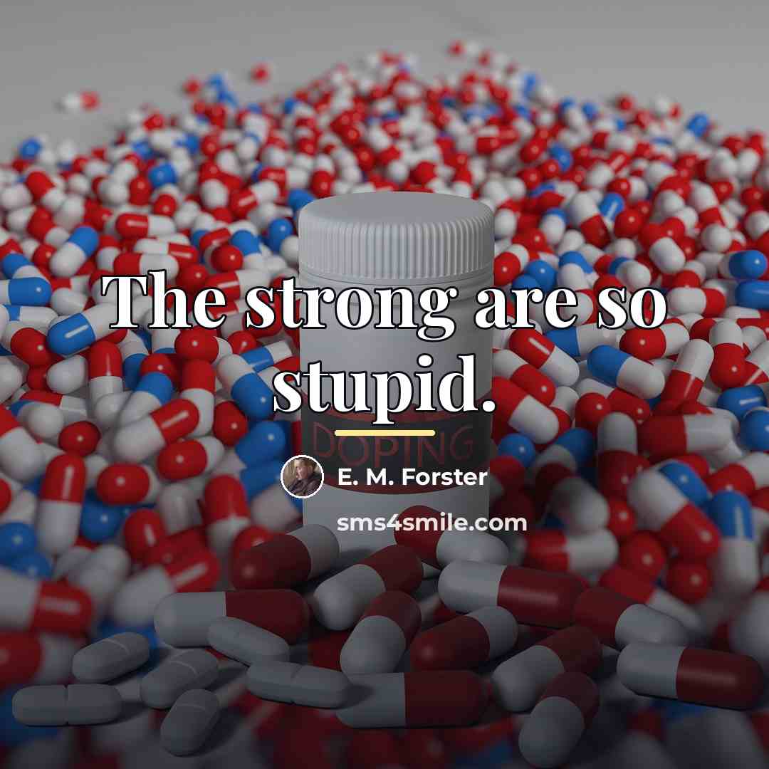 “The strong are so stupid.…” quote by E. M. Forster