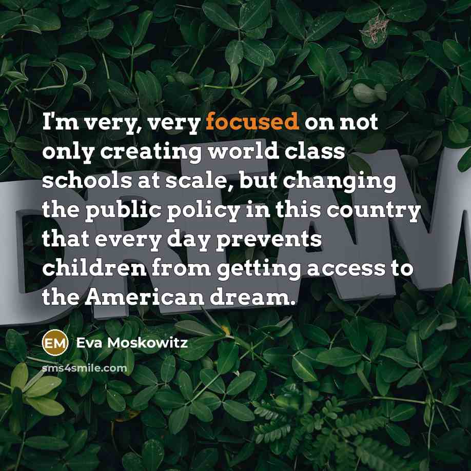 “I'm very, very focused on not only creating world class…” quote by Eva Moskowitz