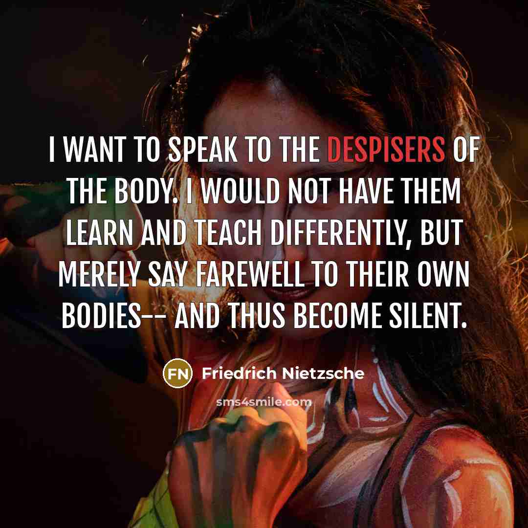 “I want to speak to the despisers of the body.…” quote by Friedrich Nietzsche