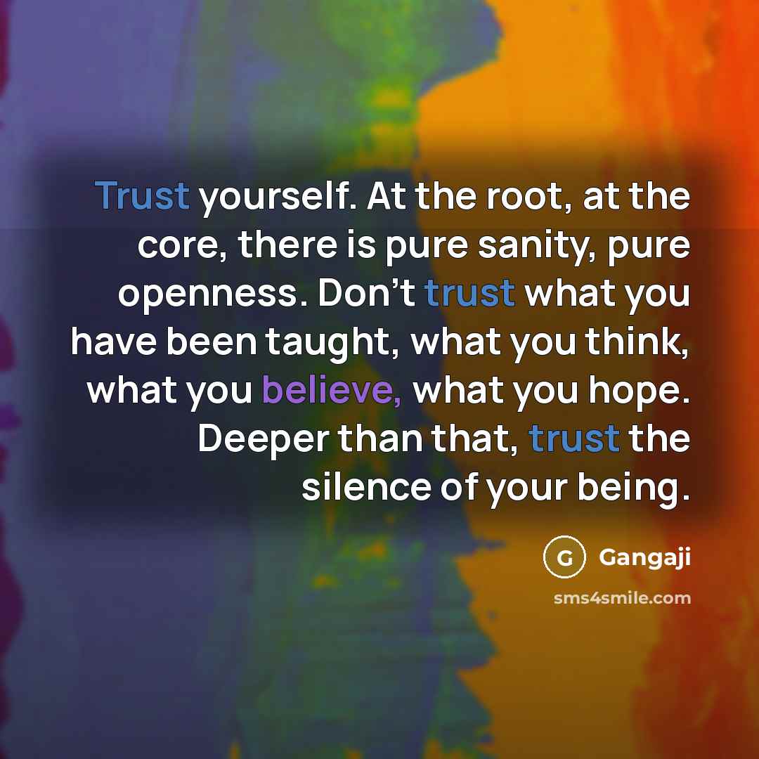 “Trust yourself. At the root, at the core, there is…” quote by Gangaji