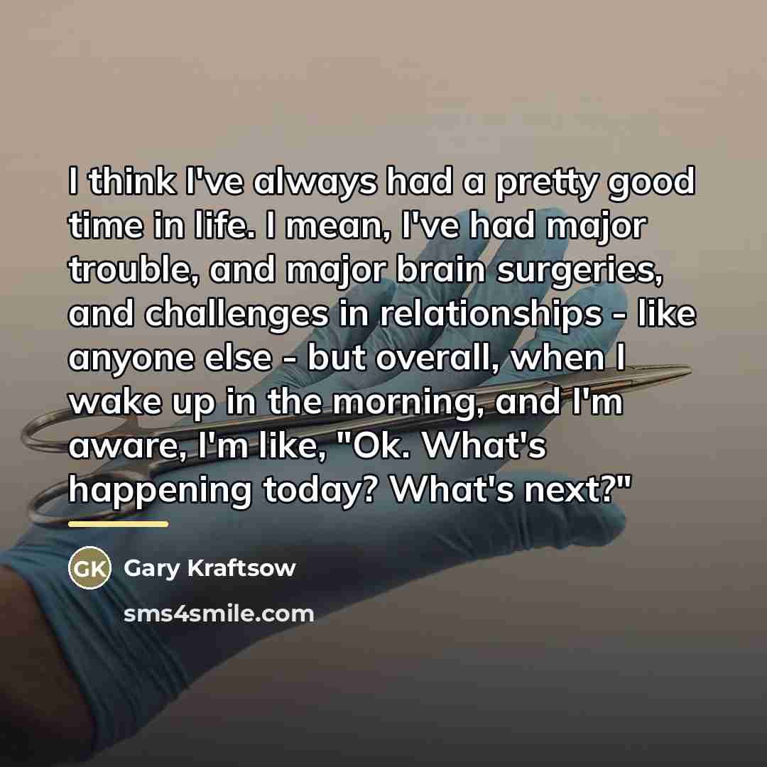 “I think I've always had a pretty good time in…” quote by Gary Kraftsow