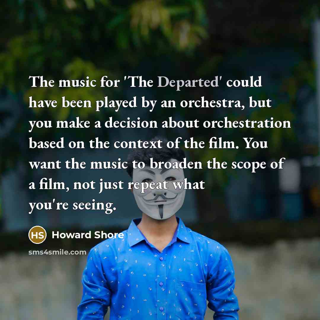 “The music for 'The Departed' could have been played by…” quote by Howard Shore