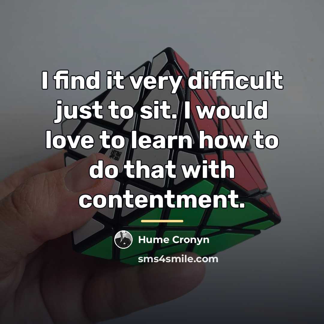 “I find it very difficult just to sit. I would…” quote by Hume Cronyn