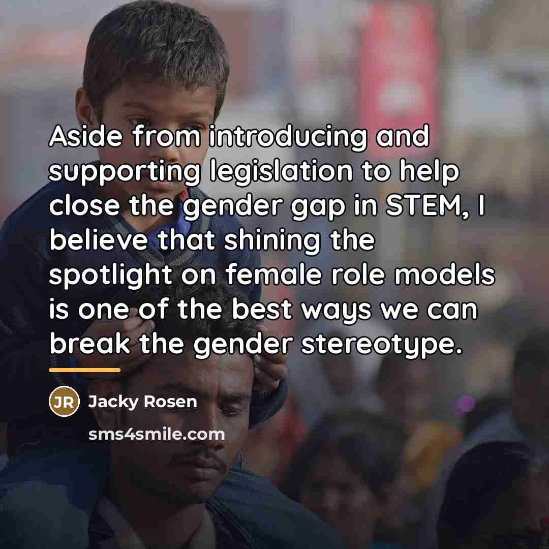 “Aside from introducing and supporting legislation to help close the…” quote by Jacky Rosen