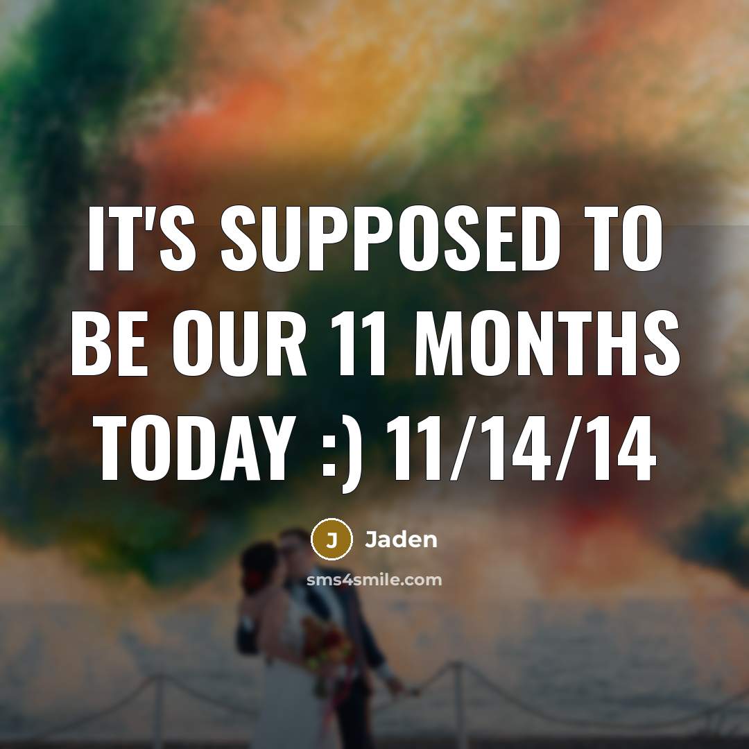 “It's supposed to be our 11 months today :) 11/14/14…” quote by Jaden