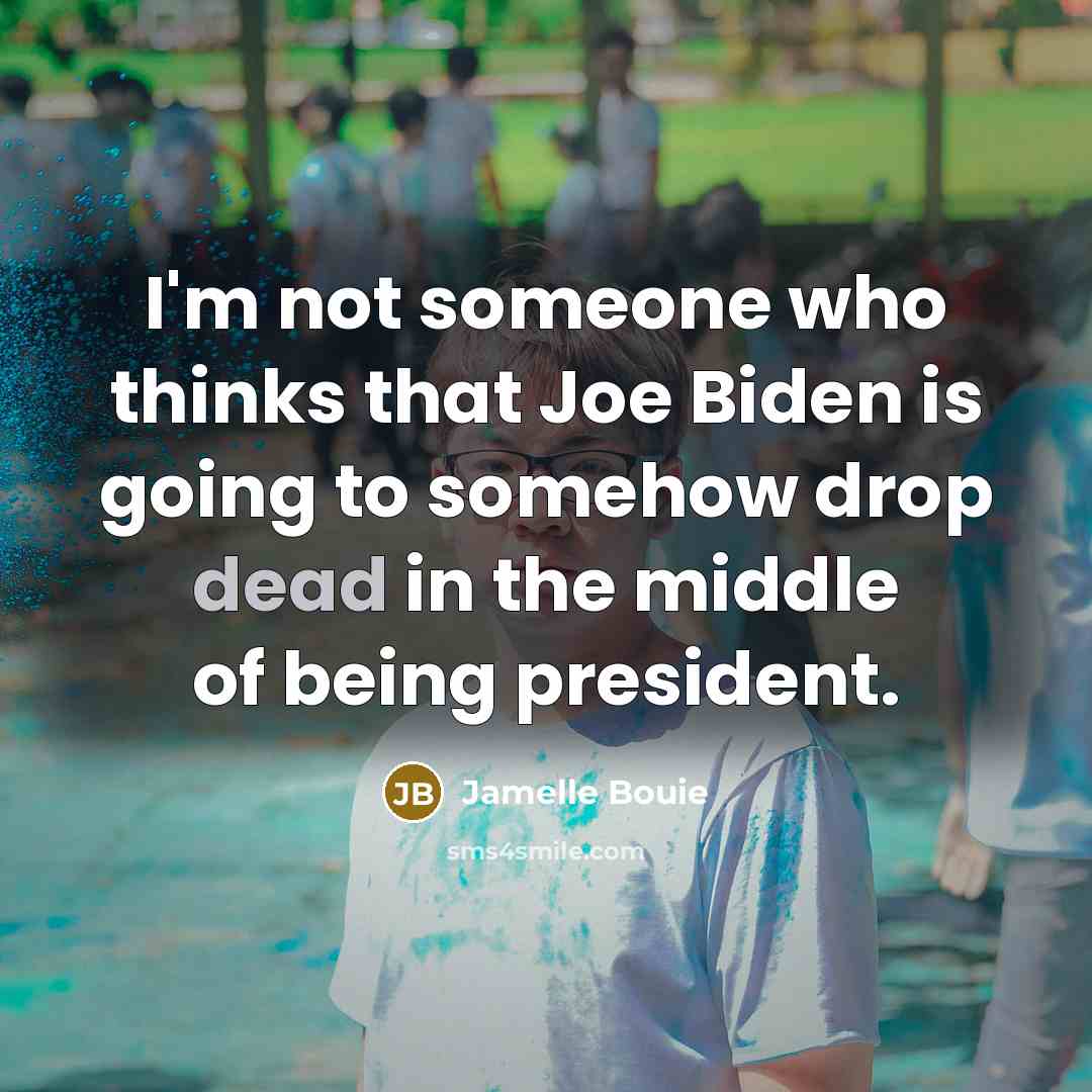 “I'm not someone who thinks that Joe Biden is going…” quote by Jamelle Bouie