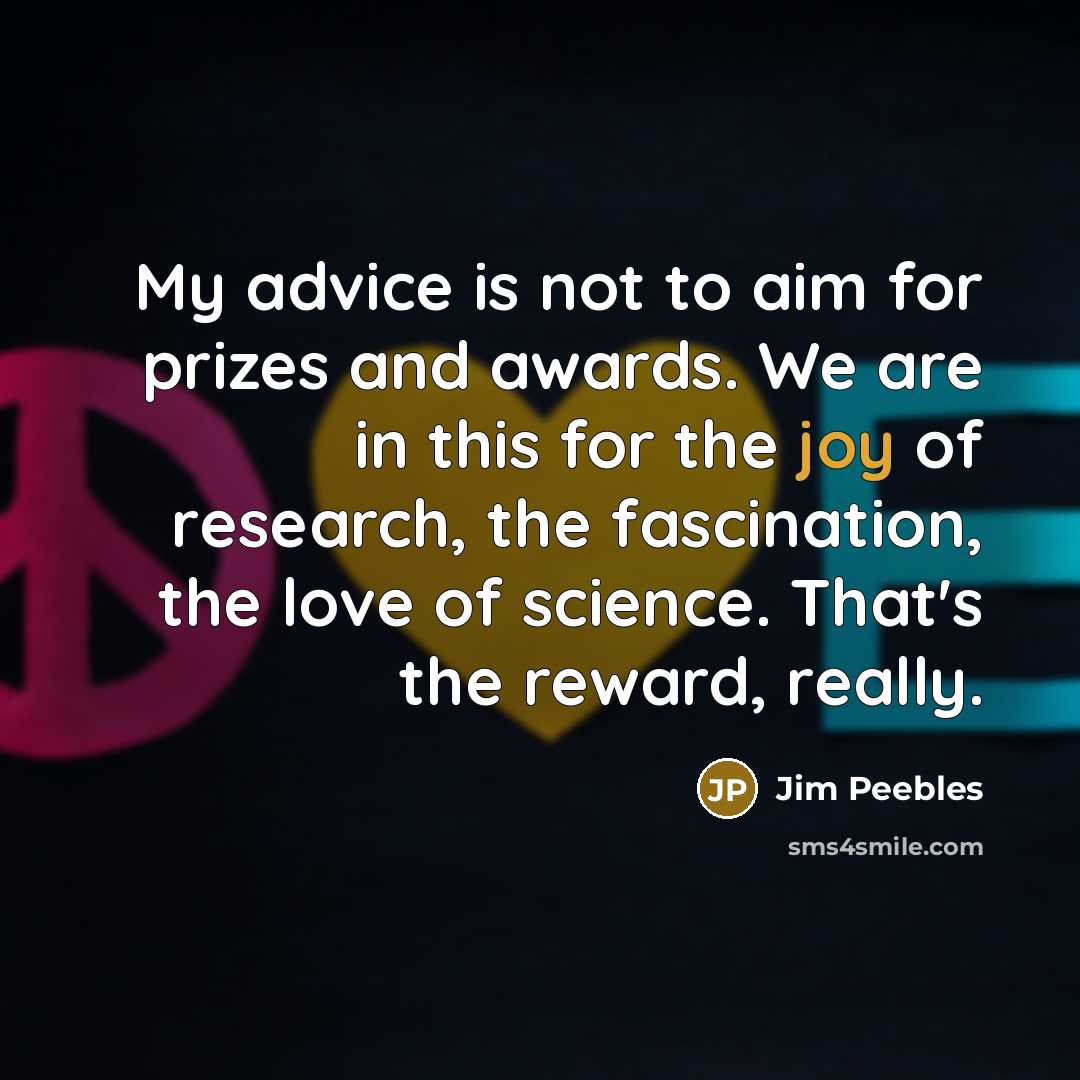 “My advice is not to aim for prizes and awards.…” quote by Jim Peebles