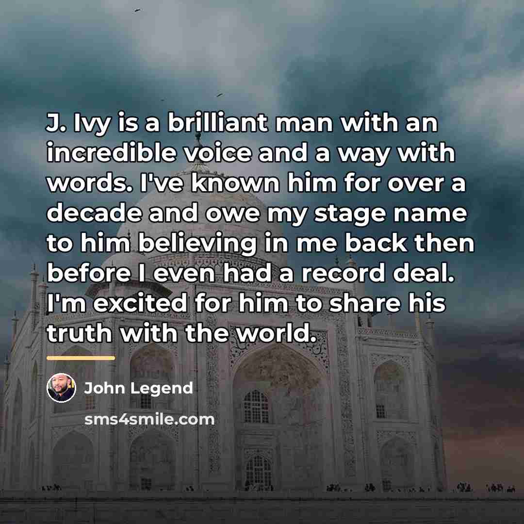 “J. Ivy is a brilliant man with an incredible voice…” quote by John Legend