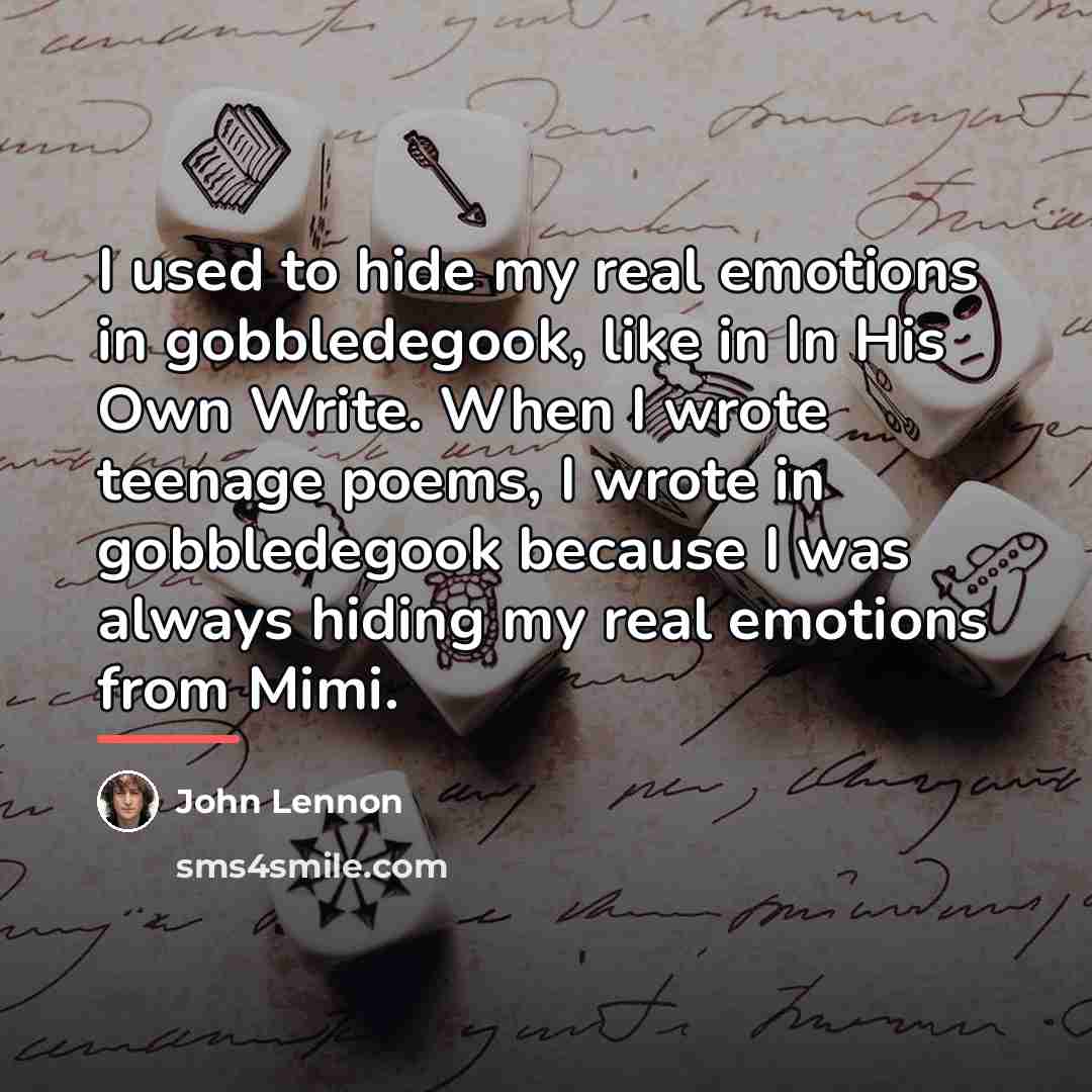 “I used to hide my real emotions in gobbledegook, like…” quote by John Lennon