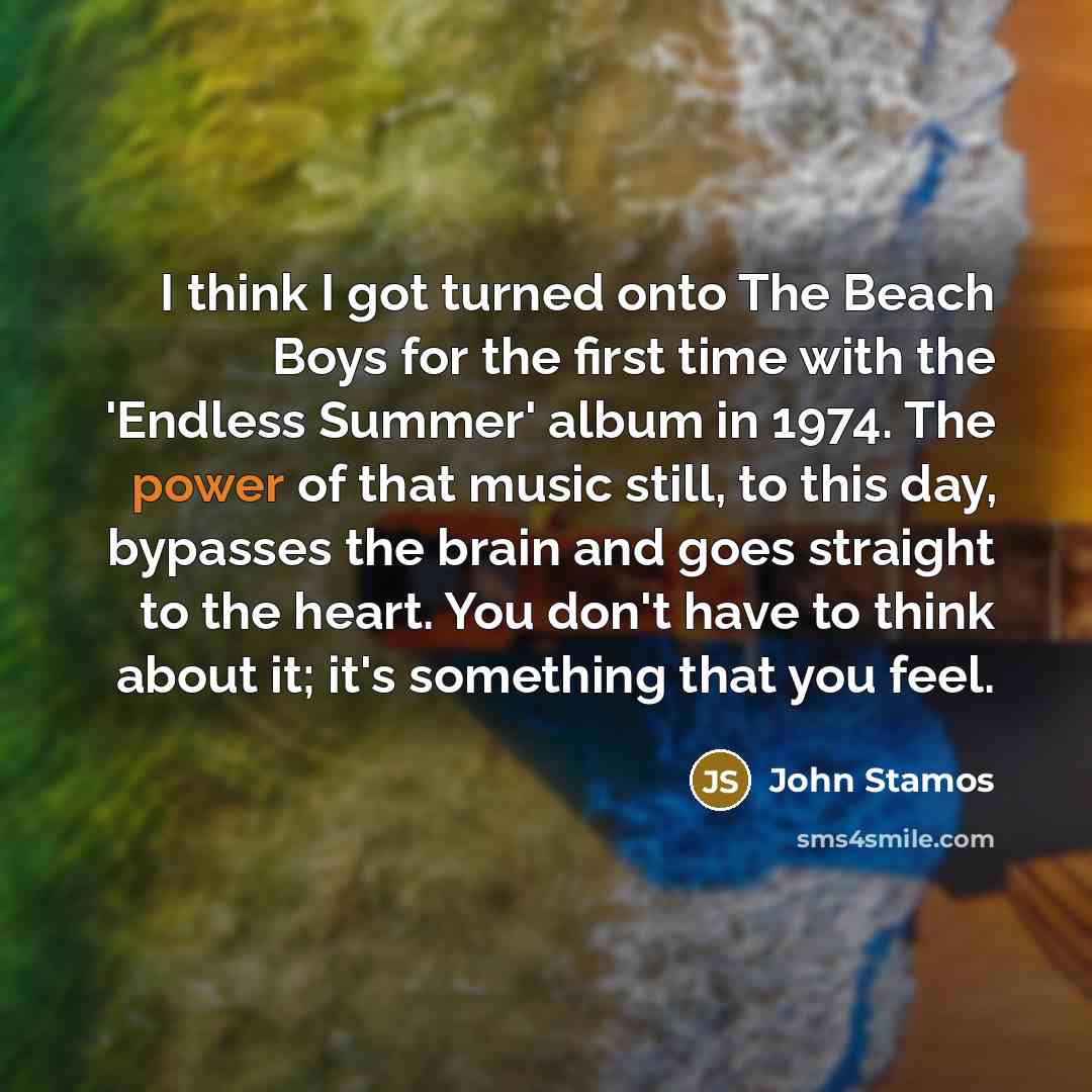 “I think I got turned onto The Beach Boys for…” quote by John Stamos