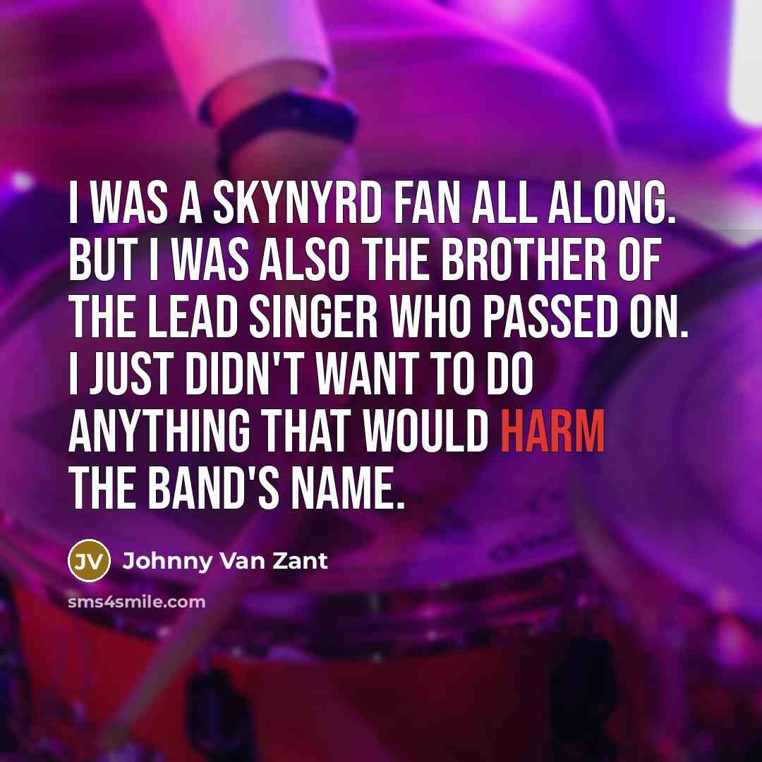 “I was a Skynyrd fan all along. But I was…” quote by Johnny Van Zant