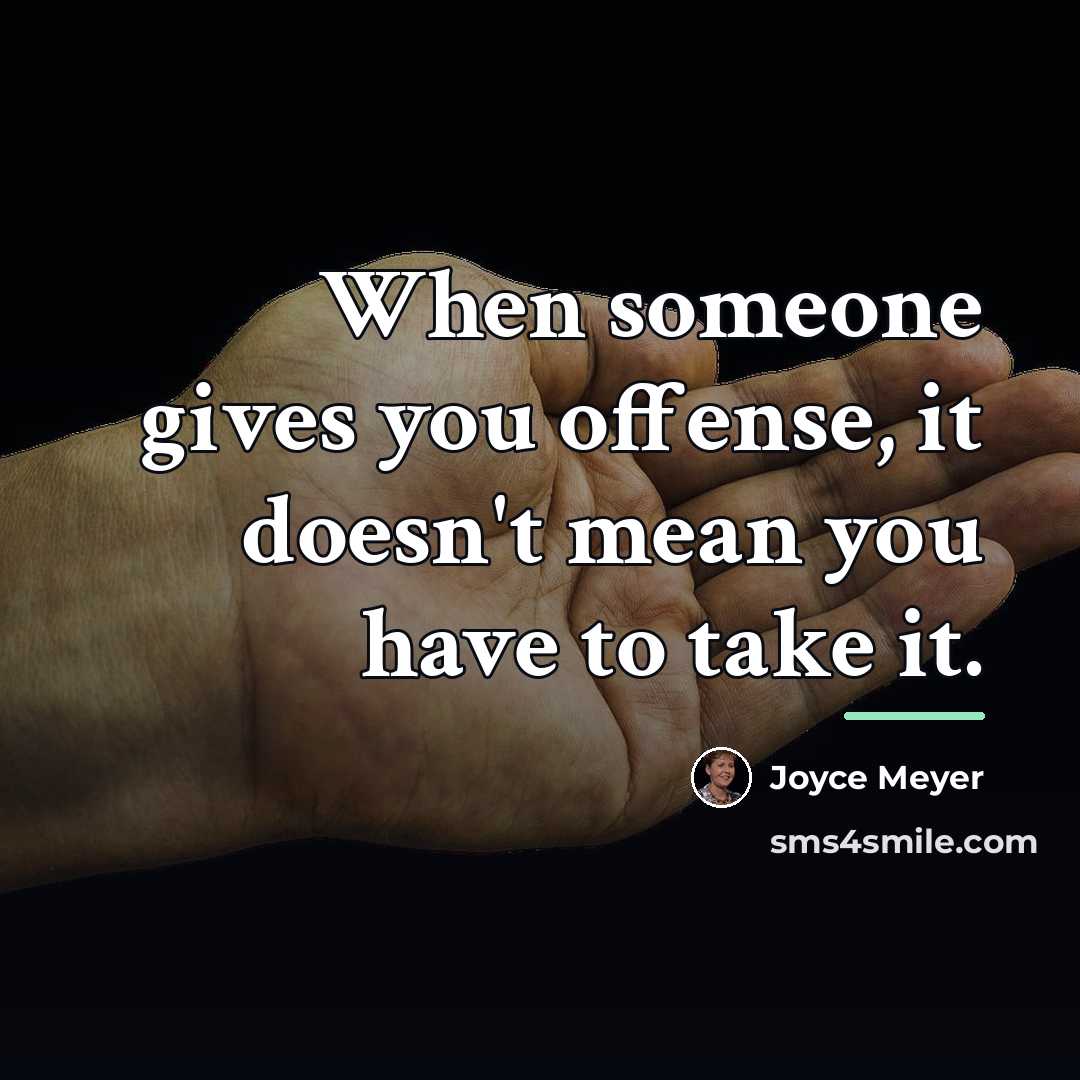 “When someone gives you offense, it doesn't mean you have…” quote by Joyce Meyer