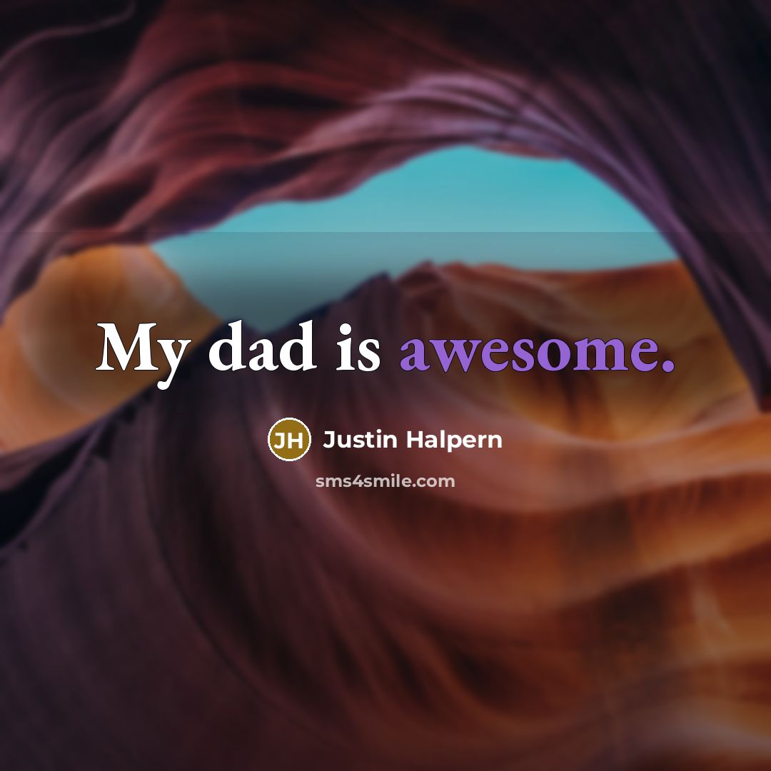 “My dad is awesome.…” quote by Justin Halpern