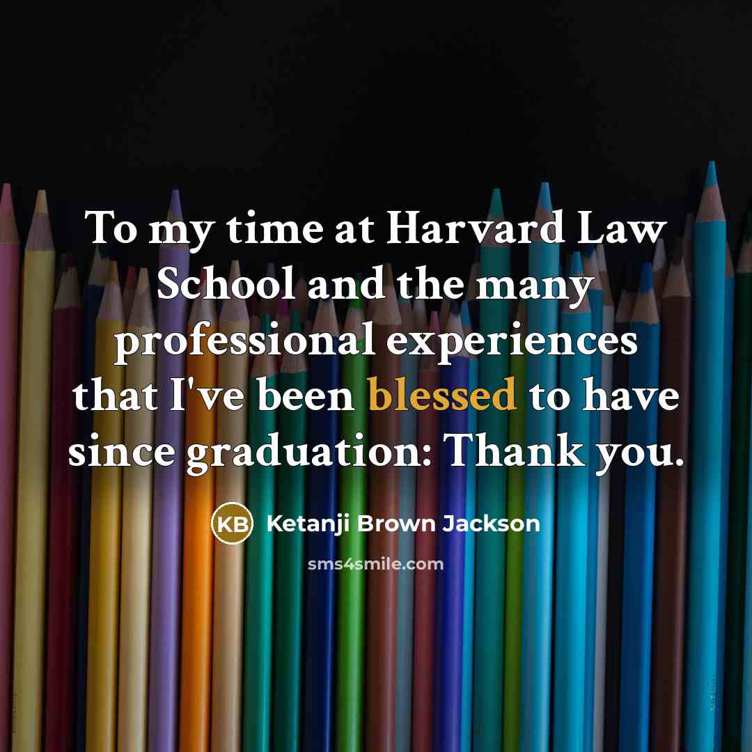 “To my time at Harvard Law School and the many…” quote by Ketanji Brown Jackson