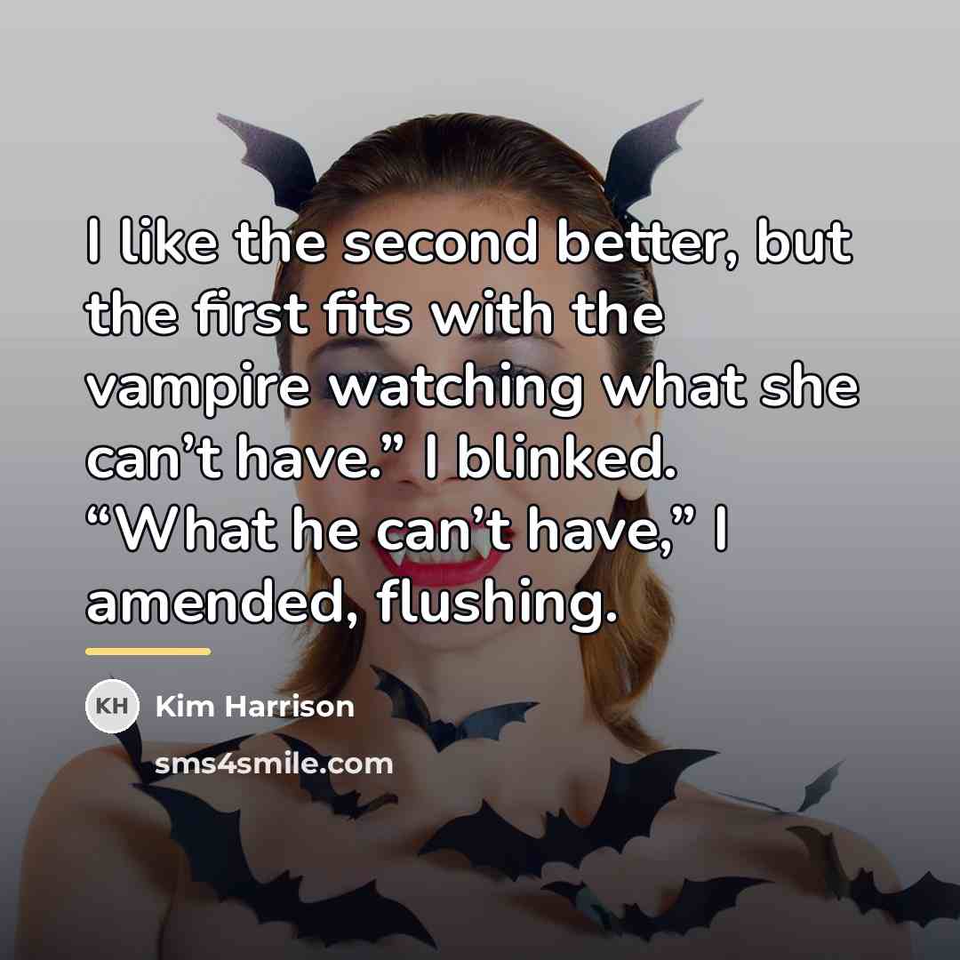 “I like the second better, but the first fits with…” quote by Kim Harrison